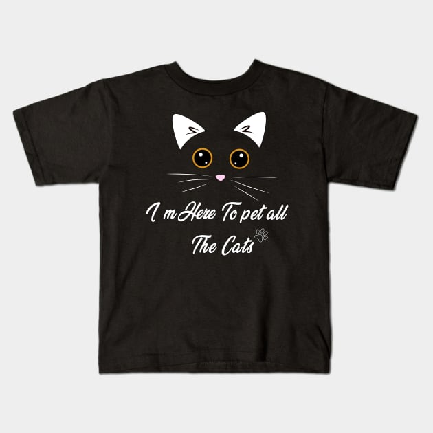 I'M HERE TO PET ALL THE CATS Kids T-Shirt by Lord Sama 89